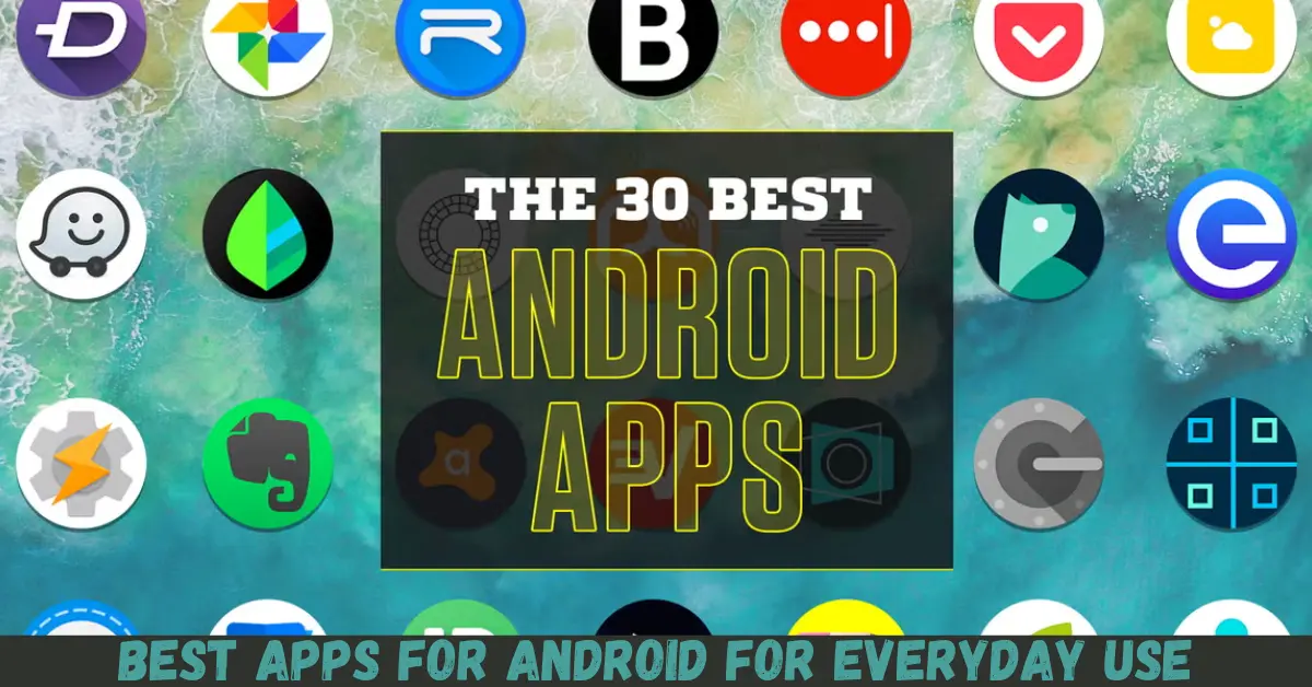 Best Apps For Android For Everyday Use
