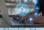 latest os updates explained for beginners