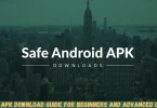 safe apk download guide for beginners and advanced users